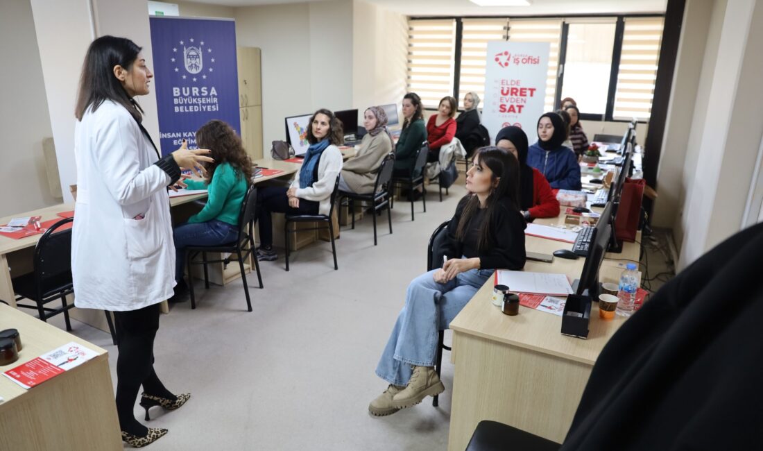 Bursa Büyükşehir Belediyesi, kadınların üretim gücünü artırmak ve ev ekonomisine