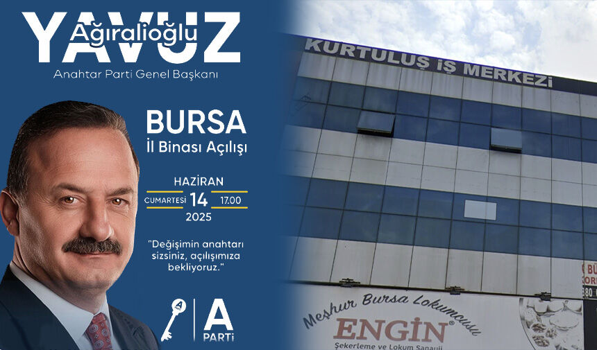 Anahtar Parti Genel Başkanı Yavuz Ağıralioğlu, partinin Bursa İl Binasının