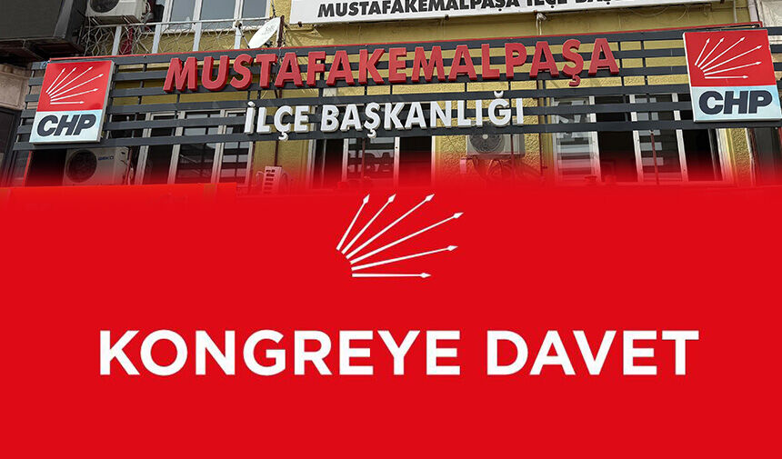 CHP Mustafakemalpaşa İlçe Başkanlığı’nın Olağanüstü Kongre tarihi ve saati belli