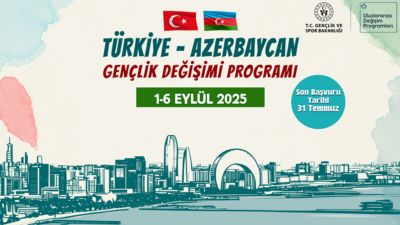Gençlik ve Spor Bakanlığı, Türkiye-Azerbaycan Gençlik Değişimi Programı için başvuru