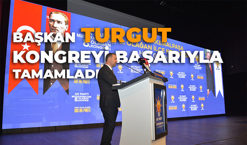 AK Parti Mustafakemalpaşa İlçe Teşkilatı, 8. Olağan Kongresi'ni büyük bir