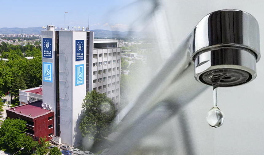 Bursa Su ve Kanalizasyon İdaresi Genel Müdürlüğü (BUSKİ) kesinti tarihini